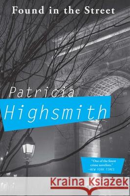 Found in the Street Patricia Highsmith 9780802125293 Grove Press - książka