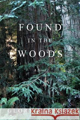 Found in the Woods Glory Ralston 9781641113052 Palmetto Publishing Group - książka