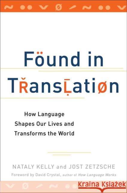 Found in Translation: How Language Shapes Our Lives and Transforms the World Kelly, Nataly 9780399537974 Perigee Books - książka