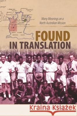 Found in Translation: Many Meanings on a North Australian Mission Laura Rademaker 9780824872656 University of Hawaii Press - książka