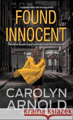 Found Innocent: A gripping thriller with nonstop action Arnold, Carolyn 9781988064161 Hibbert & Stiles Publishing Inc - książka