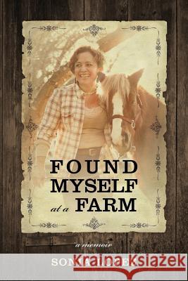 Found Myself at a Farm: a memoir Lopez, Sonia 9781478743507 Outskirts Press - książka