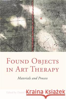 Found Objects in Art Therapy: Materials and Process Daniel Wong Ronald Lay 9781785926914 Jessica Kingsley Publishers - książka