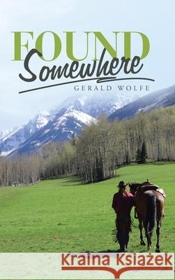 Found Somewhere Gerald Wolfe 9781664205154 WestBow Press - książka