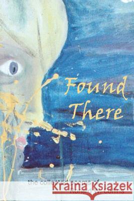 Found There Ronald W. Collins 9781500307929 Createspace - książka