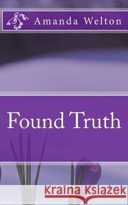 Found Truth Amanda Welton 9781543008579 Createspace Independent Publishing Platform - książka