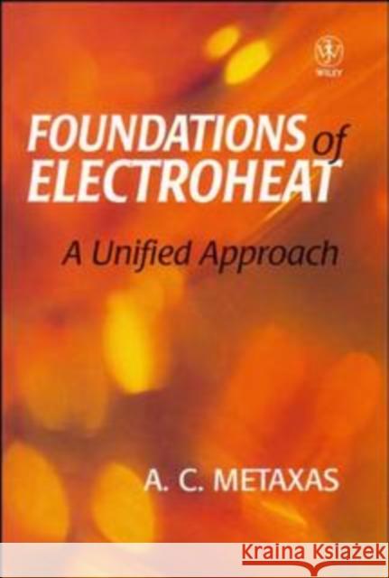 Foundation and Electroheat: A Unified Approach Metaxas, A. C. 9780471956440 John Wiley & Sons - książka