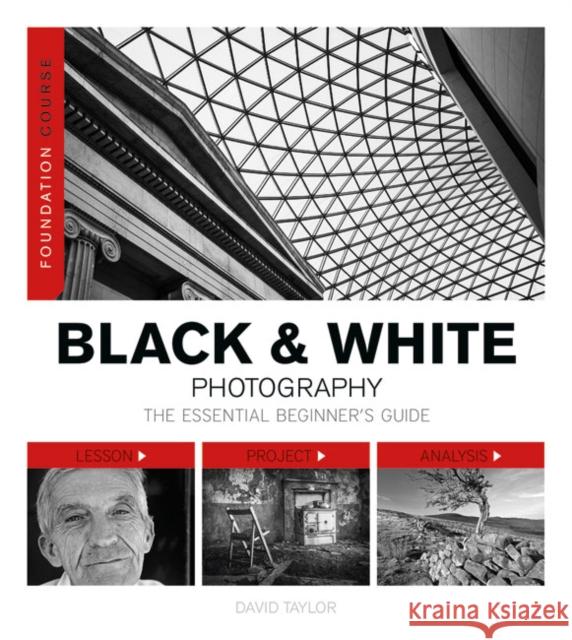 Foundation Course: Black & White Photography D Taylor 9781781450901 AMMONITE BOOKS - książka