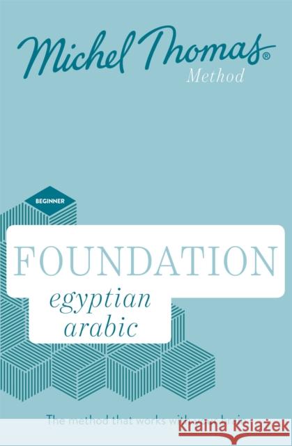 Foundation Egyptian Arabic New Edition (Learn Egyptian Arabic with the Michel Thomas Method): Beginner Egyptian Arabic Audio Course Jane Wightwick Michel Thomas  9781529300192 Michel Thomas Method - książka