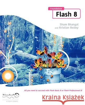 Foundation Flash 8 Sham Bhangal Kristian Besley 9781590595428 Friends of ED - książka