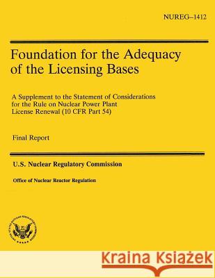 Foundation for the Adequacy of the Licensing Bases U. S. Nuclear Regulatory Commission 9781500374570 Createspace - książka