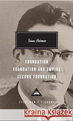 Foundation, Foundation and Empire, Second Foundation: Introduction by Michael Dirda Asimov, Isaac 9780307593962 Everyman's Library - książka