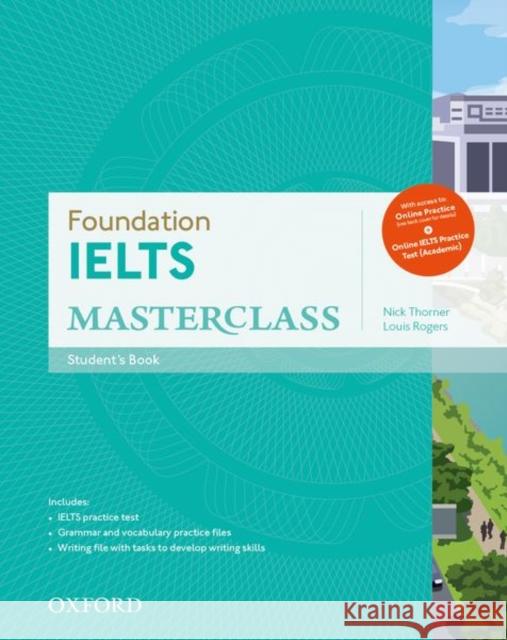Foundation Ielts Masterclass: Student's Book with Online Practice Nick Thorner Louis Rogers  9780194705295 Oxford University Press - książka