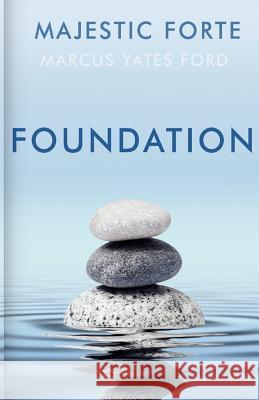 Foundation: Majestic Forte Marcus Yates Ford 9780578495699 Majestic Forte - książka