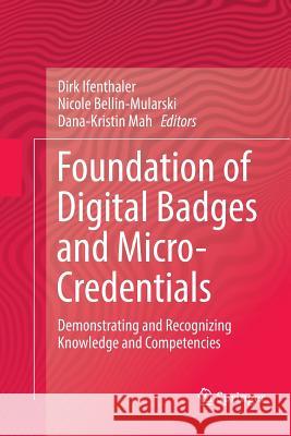 Foundation of Digital Badges and Micro-Credentials: Demonstrating and Recognizing Knowledge and Competencies Ifenthaler, Dirk 9783319792187 Springer - książka