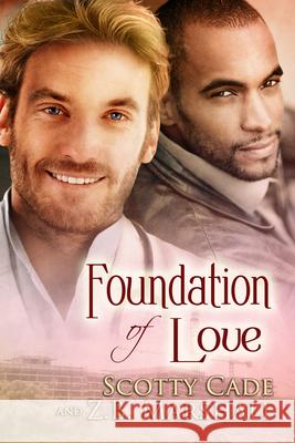 Foundation of Love Scotty Cade, Z.B. Marshall 9781613722749 Dreamspinner Press - książka