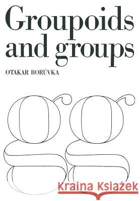 Foundation of the Theory of Groupoids and Groups Otakar Boruvka 9783034840491 Springer - książka