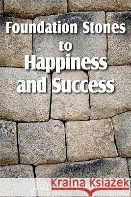 Foundation Stones to Happiness and Success James Allen 9781612031248 Bottom of the Hill Publishing - książka