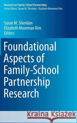 Foundational Aspects of Family-School Partnership Research Susan M. Sheridan Elizabeth Moorma 9783319138374 Springer - książka