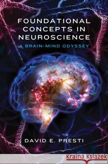 Foundational Concepts in Neuroscience: A Brain-Mind Odyssey David Presti 9780393709605 W. W. Norton & Company - książka