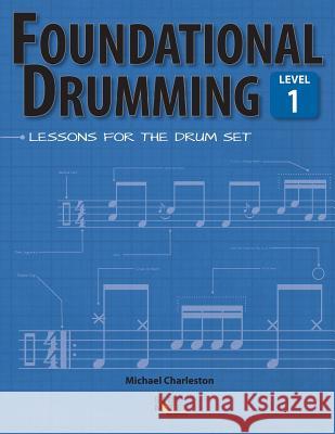 Foundational Drumming, Level 1: Lessons For The Drum Set Charleston, Michael 9780986175800 Sidenote Music Publications - książka