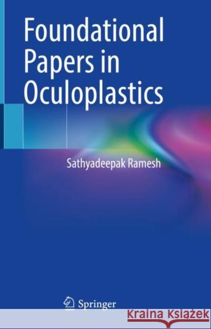 Foundational Papers in Oculoplastics Ramesh, Sathyadeepak 9783030927936 Springer International Publishing - książka
