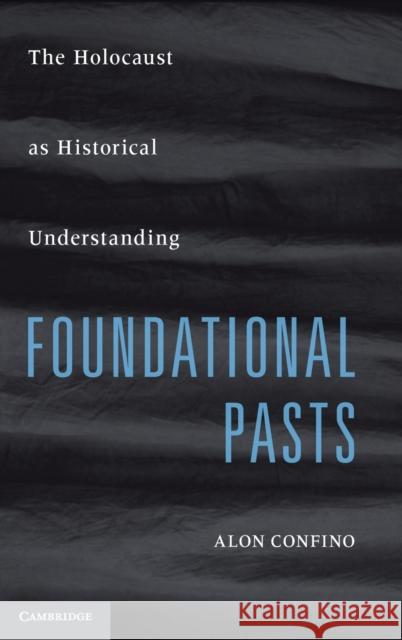 Foundational Pasts Confino, Alon 9780521516655  - książka