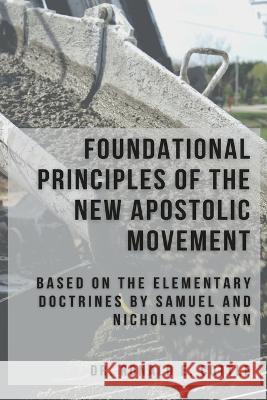 Foundational Principles of the New Apostolic Movement: A Bible Study Ronald E Cottle 9798365805071 Independently Published - książka