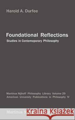 Foundational Reflections: Studies in Contemporary Philosophy Durfee, H. a. 9789024735044 Springer - książka