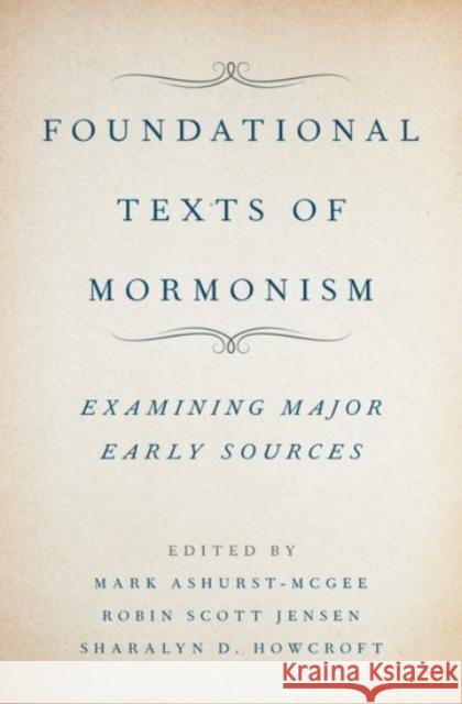 Foundational Texts of Mormonism Mark Ashurst-McGee Robin Jensen Sharalyn D 9780190274375 Oxford University Press, USA - książka
