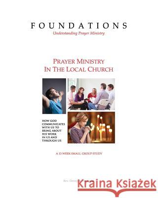 Foundations - Understanding Prayer Ministry: Prayer Ministry In The Local Church Schlosser Jr, Joseph L. 9780615347448 Excellent Adventures!, Incorporated - książka