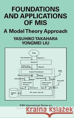 Foundations and Applications of MIS: A Model Theory Approach Takahara, Yasuhiko 9780387314143 Springer - książka