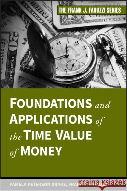 Foundations and Applications of the Time Value of Money Pamela PetersonDrake 9780470407363  - książka