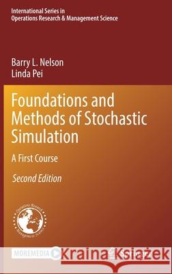 Foundations and Methods of Stochastic Simulation: A First Course Barry L. Nelson Linda Pei 9783030861933 Springer - książka