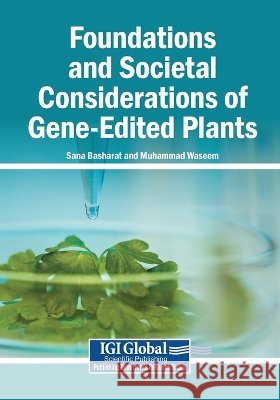 Foundations and Societal Considerations of Gene-Edited Plants Basharat, Sana, Waseem, Muhammad 9798260035764 Igi Global Scientific Publishing - książka