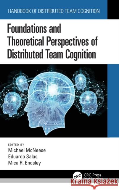 Foundations and Theoretical Perspectives of Distributed Team Cognition McNeese, Michael 9781138625549 TAYLOR & FRANCIS - książka