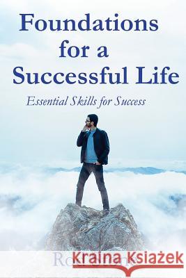 Foundations for a Successful Life: Essential Skills for Success Rod Stone 9781717050687 Createspace Independent Publishing Platform - książka