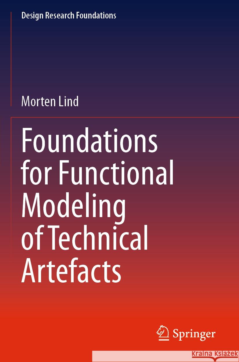 Foundations for Functional Modeling of Technical Artefacts Morten Lind 9783031459207 Springer International Publishing - książka