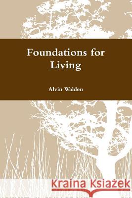 Foundations for Living Alvin Walden 9781387257836 Lulu.com - książka