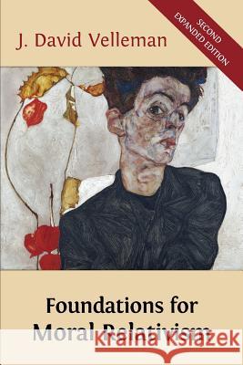 Foundations for Moral Relativism: Second Expanded Edition J. David Velleman 9781783740321 Open Book Publishers - książka