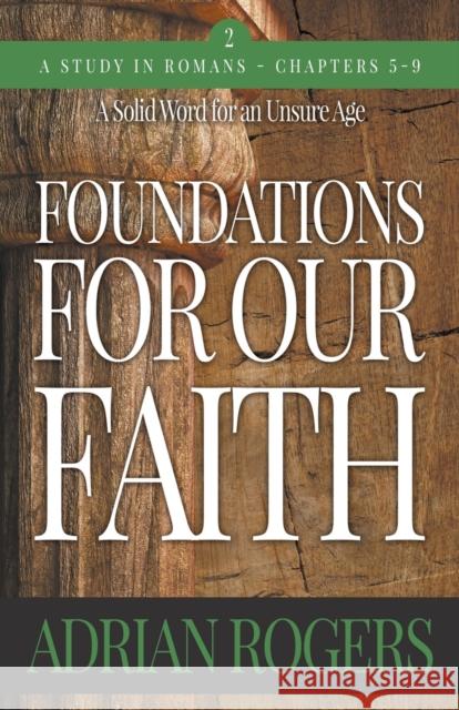 Foundations For Our Faith (Volume 2; 2nd Edition): Romans 5-9 Rogers, Adrian 9781613144466 Innovo Publishing LLC - książka