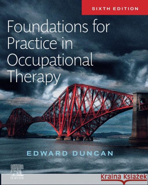 Foundations for Practice in Occupational Therapy Edward A.S., PhD, BSc(Hons), Dip CBT (Associate Professor in Applied Health Research, Nursing Midwifery and Allied Healt 9780702054471 Elsevier Health Sciences - książka