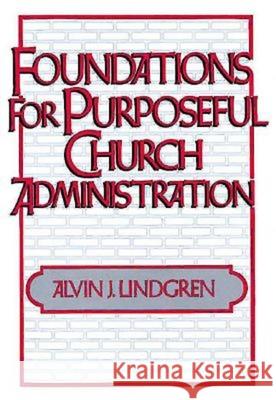 Foundations for Purposeful Church Administration Alvin J. Lindgren 9780687133390 United Methodist Publishing House - książka