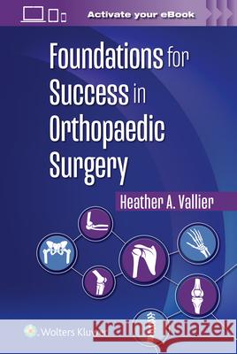 Foundations for Success in Orthopaedic Surgery Vallier 9781975222536 Wolters Kluwer Health - książka