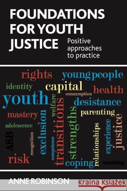 Foundations for Youth Justice: Positive Approaches to Practice Robinson, Anne 9781447306986 Policy Press - książka