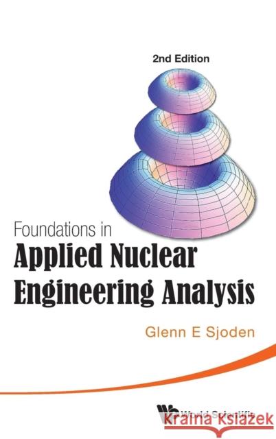 Foundations in Applied Nuclear Engineering Analysis (2nd Edition) Sjoden, Glenn E. 9789814630924 World Scientific Publishing Company - książka