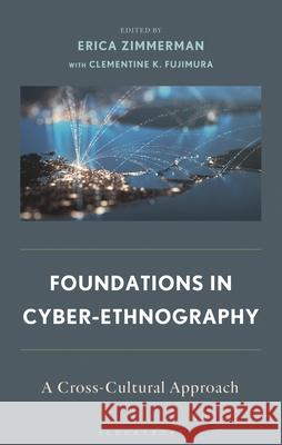 Foundations in Cyber-Ethnography: A Cross-Cultural Approach Clementine K. Fujimura Vincenzo Auriemma Terilee Edwards-Hewitt 9781666974218 Bloomsbury Academic - książka