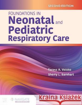 Foundations in Neonatal and Pediatric Respiratory Care Terry Volsko Sherry Barnhart 9781284234992 Jones & Bartlett Publishers - książka