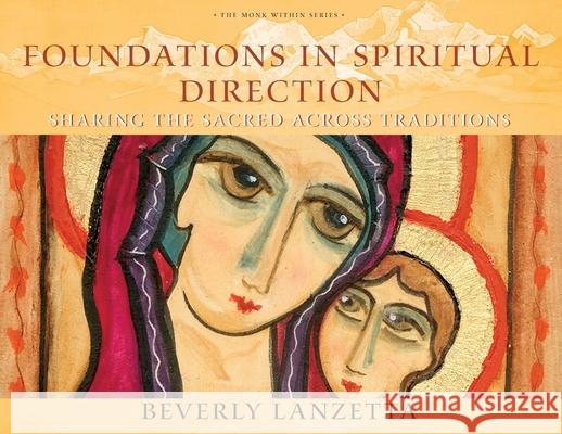 Foundations in Spiritual Direction: Sharing the Sacred Across Traditions Beverly Lanzetta 9781732343818 Blue Sapphire Books - książka