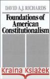 Foundations of American Constitutionalism David A. J. Richards 9780195059397 Oxford University Press